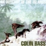 Colin Bass. 1999 - An Outcast Of The Islands