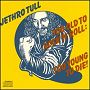 Jethro Tull. 1976 - Too Old to Rock 'n' Roll Too