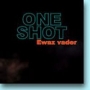 One Shot. 2006 - Ewaz Vader