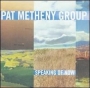 Pat Metheny Group. 2002 - Speaking Of Now